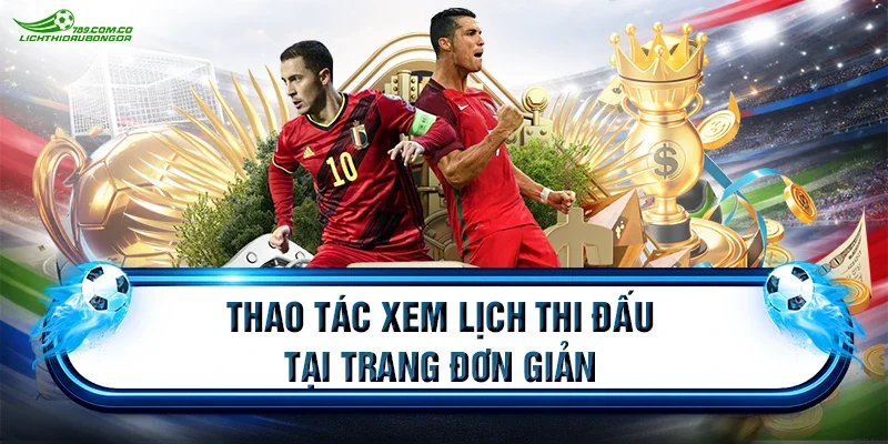 Thao tác xem lịch thi đấu tại trang đơn giản