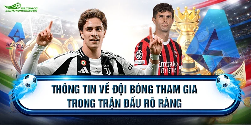 Thông tin về đội bóng tham gia trong trận đấu rõ ràng