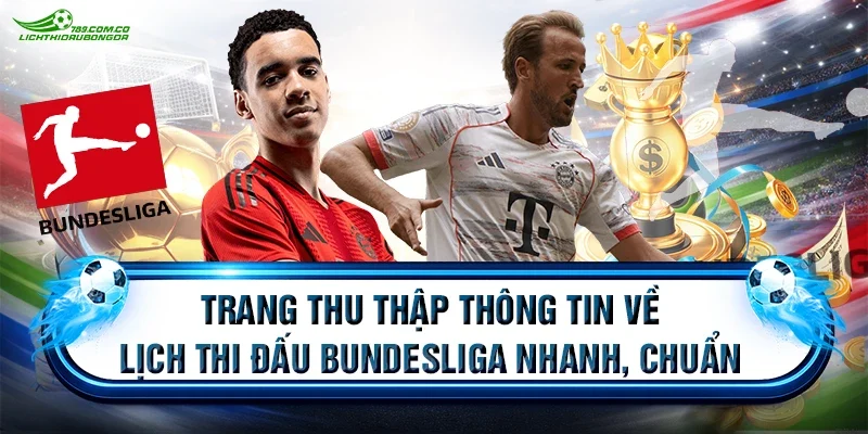 Trang thu thập thông tin về lịch thi đấu Bundesliga nhanh, chuẩn